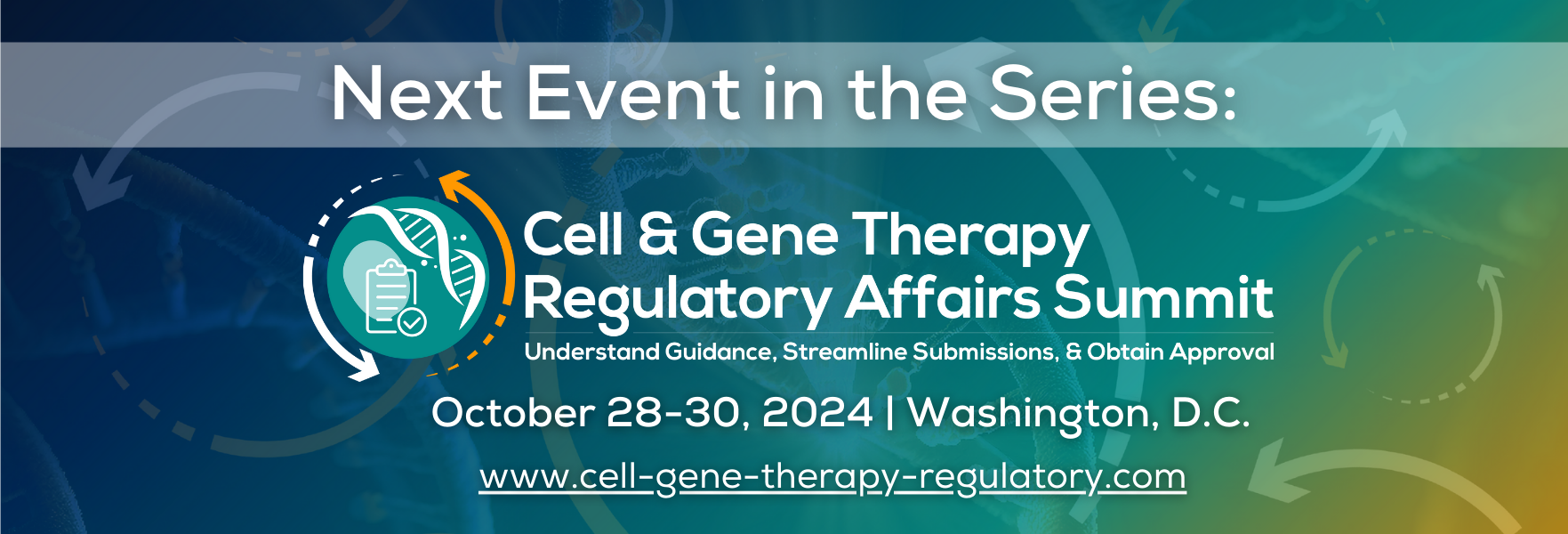 Cell & Gene Therapy Medical Affairs Summit - Next Event - Cell & Gene Therapy Regulatory Affairs Summit